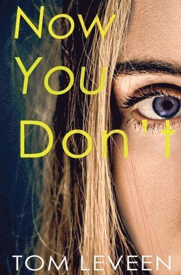 Tom Leveen - Now You Don't: A Horror Suspense Novel, Häftad