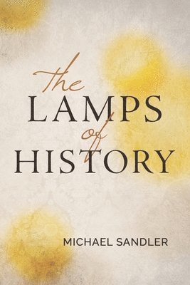 Michael Sandler, Diane Kistner - Lamps of History, Häftad