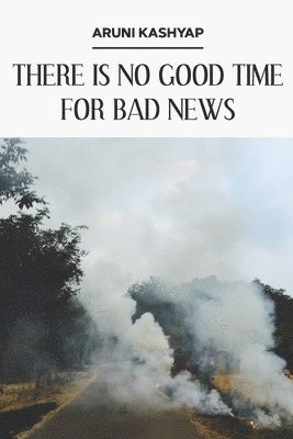 There Is No Good Time for Bad News 1