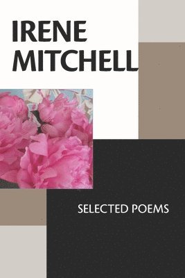 Irene Mitchell - Irene Mitchell: Selected Poems, Häftad. Tillgänglighet: Lägg i varukorg