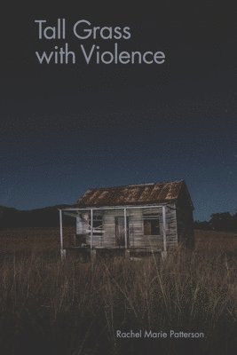 Rachel Marie Patterson, Diane Kistner - Tall Grass with Violence, Häftad. Tillgänglighet: Tillfälligt slut