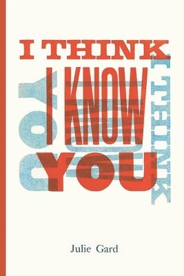 Julie Gard, Julie Kim Shavin - I Think I Know You, Häftad