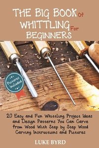 bokomslag The Big Book of Whittling for Beginners
