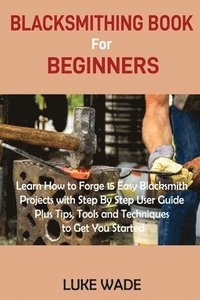 bokomslag Blacksmithing Book for Beginners