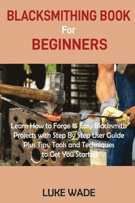 Blacksmithing Book for Beginners 1