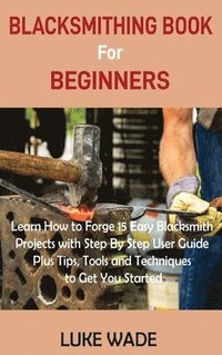 bokomslag Blacksmithing Book for Beginners