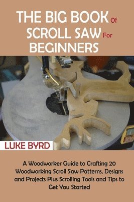 The Big Book of Scroll Saw for Beginners 1