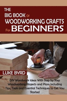 bokomslag The Big Book of Woodworking Crafts for Beginners