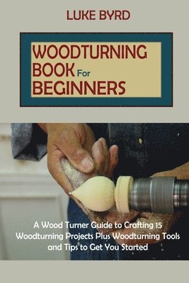 bokomslag Woodturning Book for Beginners