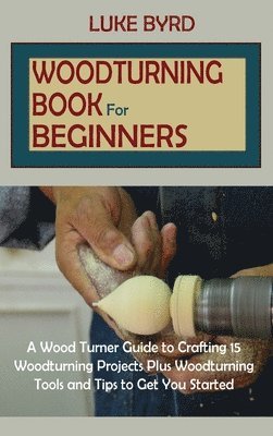 bokomslag Woodturning Book for Beginners