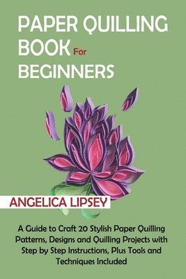 bokomslag Paper Quilling Book for Beginners