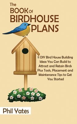 Phil Yates - Book of Birdhouse Plans, Inbunden
