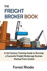 bokomslag The Freight Broker Book