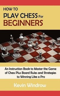 bokomslag How to Play Chess for Beginners