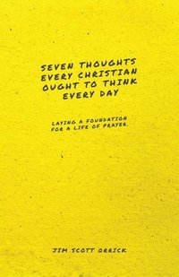 bokomslag Seven Thoughts Every Christian Ought to Think Every Day: Laying a Foundation for a Life of Prayer