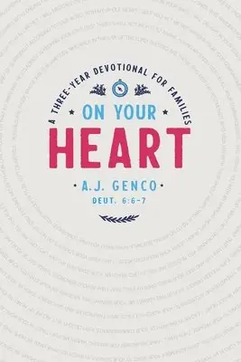 A. J. Genco - On Your Heart: A Three-Year Devotional for Families, Häftad. Tillgänglighet: Lägg i varukorg