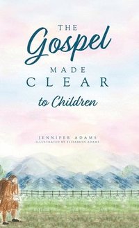 bokomslag The Gospel Made Clear to Children