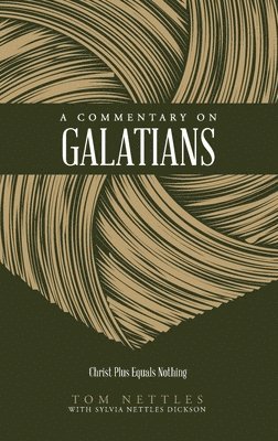 A Commentary on Galatians: Christ Plus Equals Nothing 1