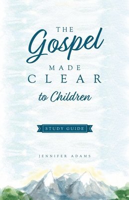 The Gospel Made Clear to Children Study Guide 1