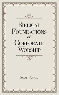 Biblical Foundations of Corporate Worship 1