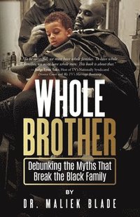 bokomslag Whole Brother: Debunking the Myths That Break the Black Family