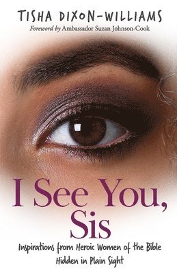 I See You, Sis: Inspirations from Heroic Women of the Bible Hidden in Plain Sight 1