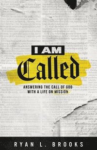 bokomslag I Am Called: Answering the Call of God with a Life on a Mission