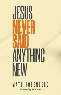 Jesus Never Said Anything New 1