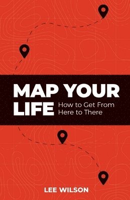 Lee Wilson - Map Your Life, Häftad