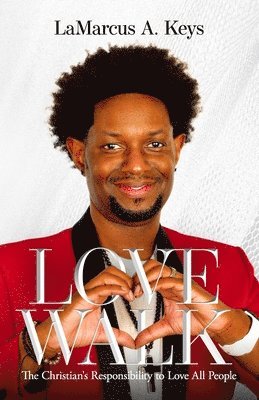 Lamarcus A Keys, Lamarcus A. Keys, LaMarcus A. Keys - Love Walk, Häftad