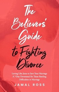 bokomslag The Believer's Guide to Fighting Divorce