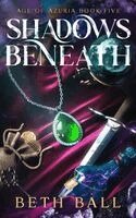 Beth Ball - Shadows Beneath, Häftad