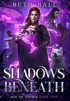 Beth Ball - Shadows Beneath, Inbunden