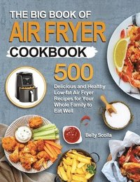 bokomslag The Big Book of Air Fryer Cookbook