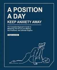 bokomslag A Position a Day, Keep Anxiety Away