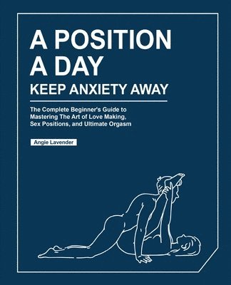 bokomslag A Position a Day, Keep Anxiety Away