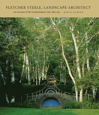 bokomslag Fletcher Steele, Landscape Architect: An Account of the Gardenmaker's Life, 1885-1971