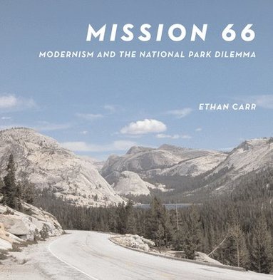 bokomslag Mission 66 : Modernism and the National Park Dilemma