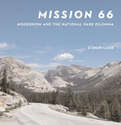 Mission 66 : Modernism and the National Park Dilemma 1