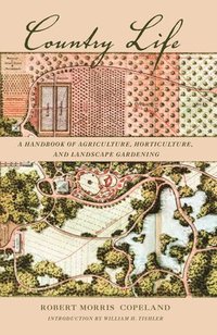 bokomslag Country Life: A Handbook of Agriculture, Horticulture, and Landscape Gardening