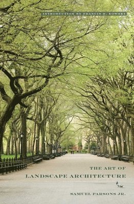 Samuel Jr Parsons - Art of Landscape Architecture, Inbunden
