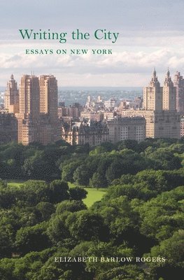 Elizabeth Barlow Rogers - Writing the City, Inbunden