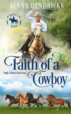 Faith of a Cowboy: Clean & Wholesome Cowboy Romance 1