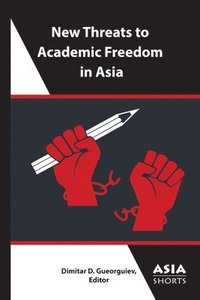 bokomslag New Threats to Academic Freedom in Asia