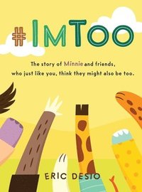 bokomslag #ImToo: The story of Minnie and friends, who just like you, think they might also be too.