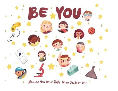 bokomslag Be You - what do I want to be when I grow up kids book