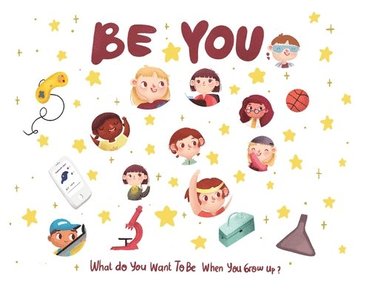 bokomslag Be You - what do I want to be when I grow up kids book: What do you want to be when you grow up?