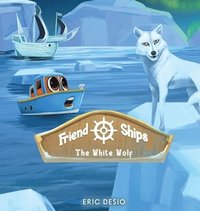 bokomslag Friend Ships - Legend of the White Wolf