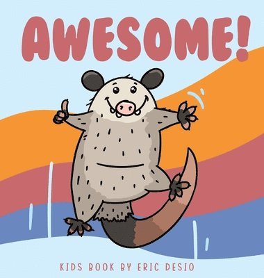 Eric Desio, Eric DeSio - Awesome - awesome possum book, Inbunden