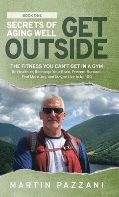 bokomslag Secrets of Aging Well - Get Outside